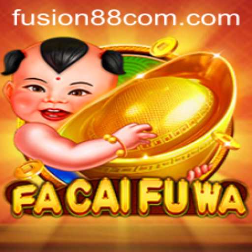 Discover the Exciting World of FaCaiFuWa: A Fusion88 Masterpiece