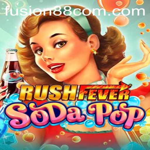 RushFeverSodaPop: Dive into a Fizzy Adventure with Fusion88